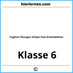 Englisch Übungen Klasse 6 Simple Past Arbeitsblätter